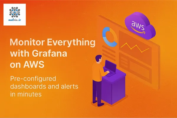 Launch Grafana on AWS with Meetrix - Pre-Configured Dashboard AMI