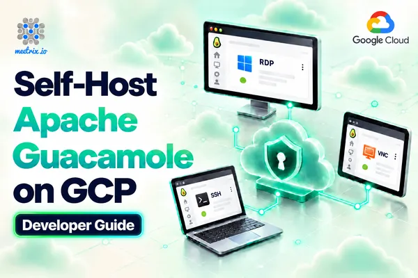 Apache Guacamole on GCP - Developer Guide