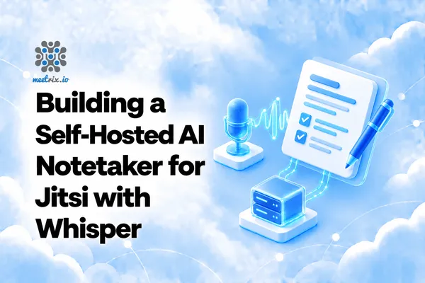 Self-Hosted AI Notetaker for Jitsi with Whisper