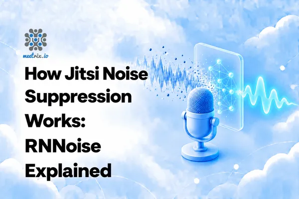 How Jitsi Noise Suppression Works: RNNoise Explained