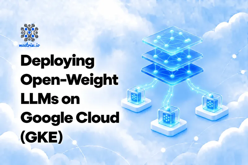 Deploying Open-Weight LLMs on Google Cloud (GKE)