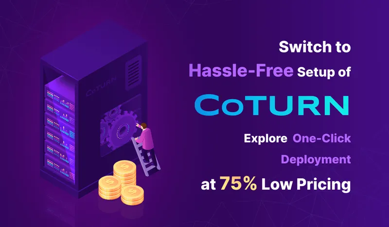 Switch to Hassle-Free Set up of CoTurn: Explore One-Click Deployment at 75% Saving