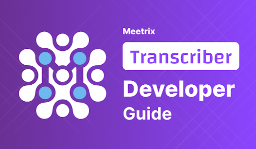 Meetrix Transcriber: Developer Guide