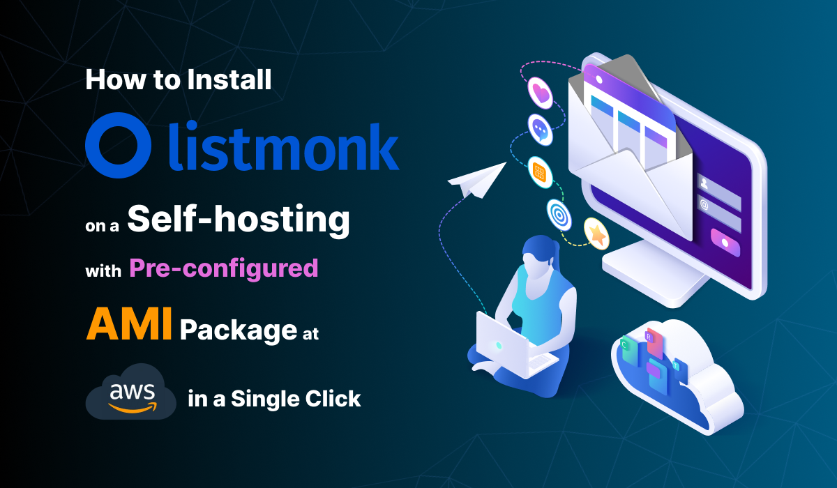 How to Setup Listmonk on AWS with Pre-Configured AMI - Commercial Support for Listmonk