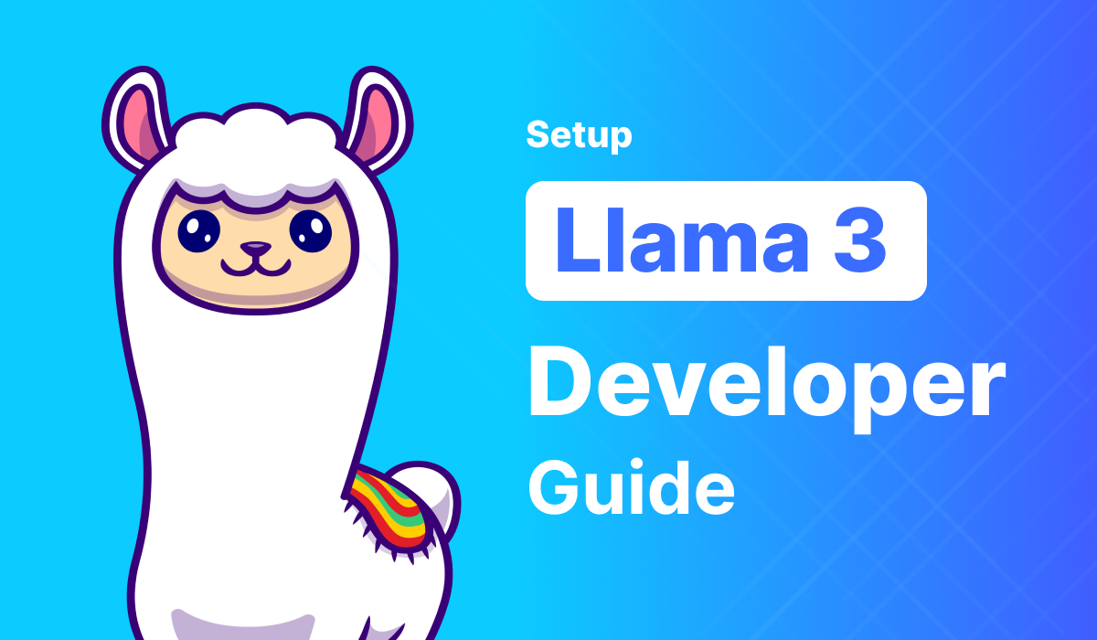 Llama 3 - Developer Guide