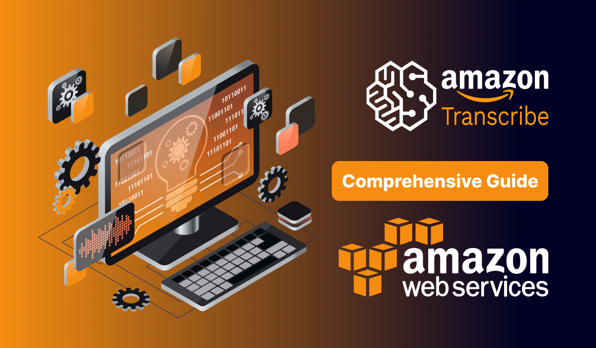 A Comprehensive Guide to Amazon Transcribe and Amazon Web Services (AWS)