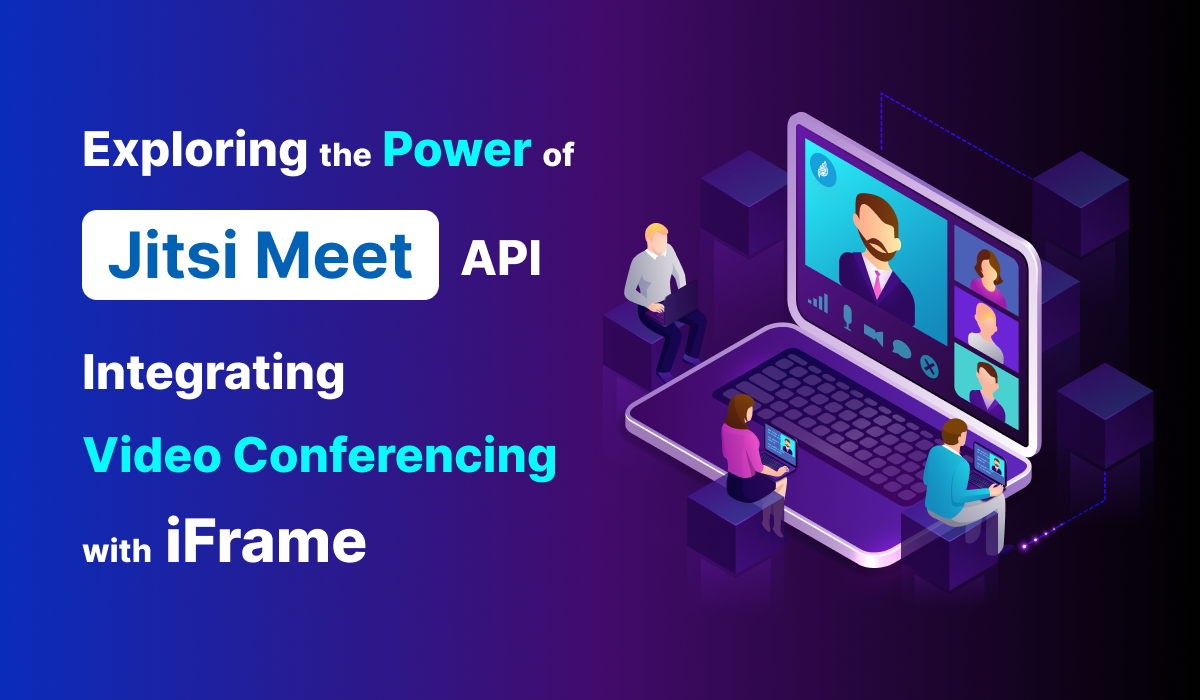 Exploring the Power of Jitsi Meet API: Integrating Video Conferencing with iFrame