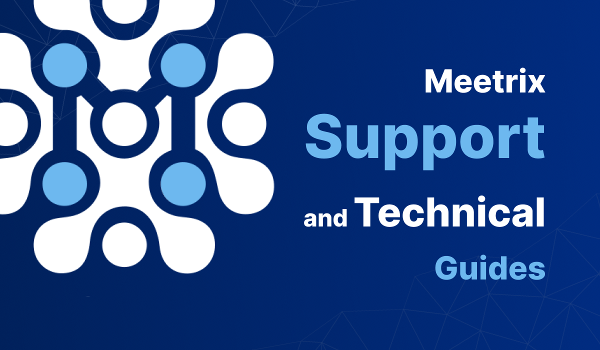 Meetrix Support and Technical Guides