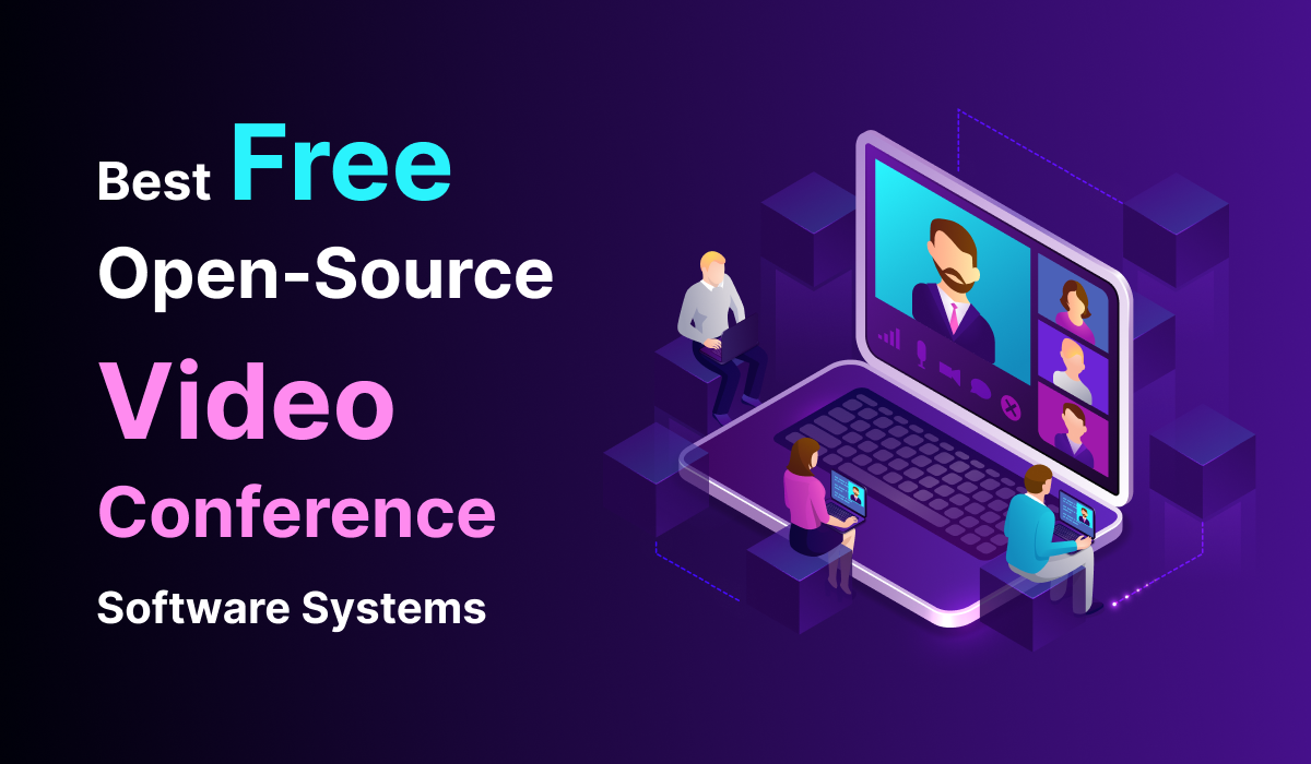 Best Free Open-Source Video Conference Software Systems