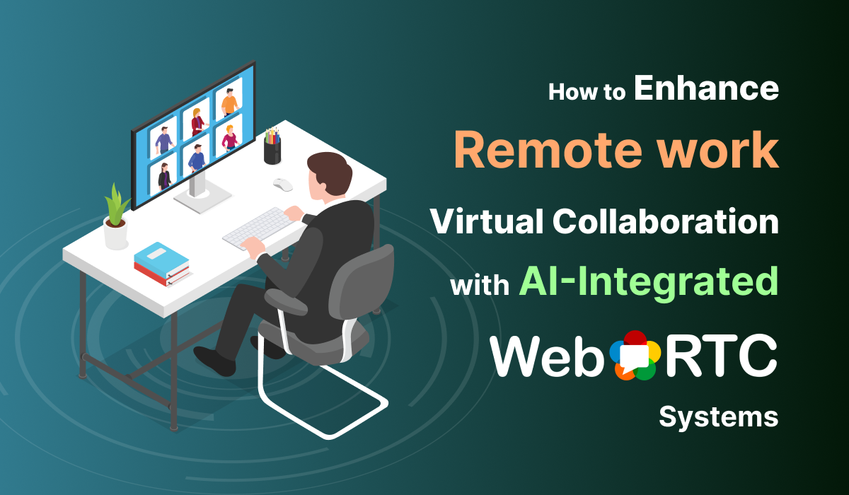 How to Enhance Remote Work | Virtual Collaboration with AI-Integrated WebRTC Systems