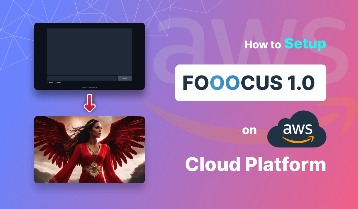 How to Install Fooocus on AWS: The Prompt Free Ultimate Image Generator