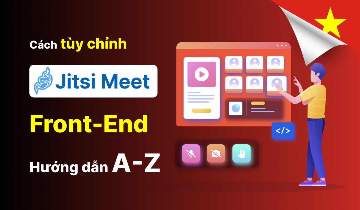 Cách tùy chỉnh Jitsi Meet Front End: Hướng dẫn A to Z