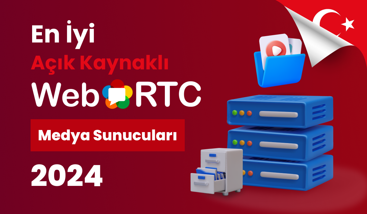 En İyi Açık Kaynaklı WebRTC Medya Sunucuları 2024