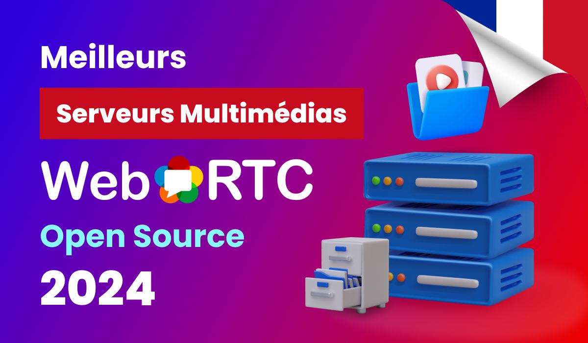 Meilleurs serveurs multimédias WebRTC Open Source 2024