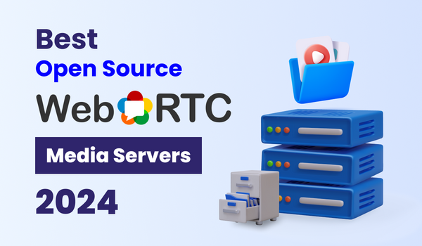 Best Open Source WebRTC Media Servers 2024