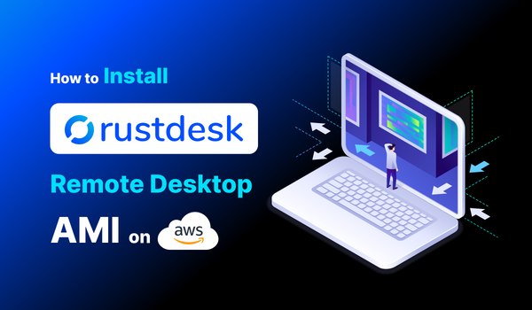 How to Install RustDesk Remote Desktop AMI on AWS