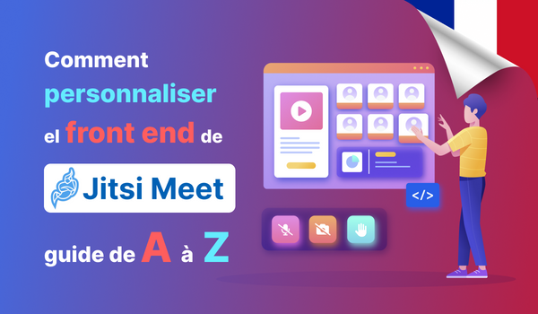 Comment personnaliser le front-end de Jitsi Meet : guide de A à Z