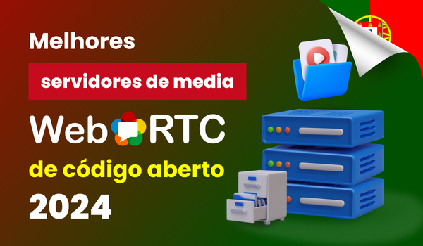 Melhores servidores de media WebRTC de código aberto 2024Melhores servidores de media WebRTC de código aberto 2024