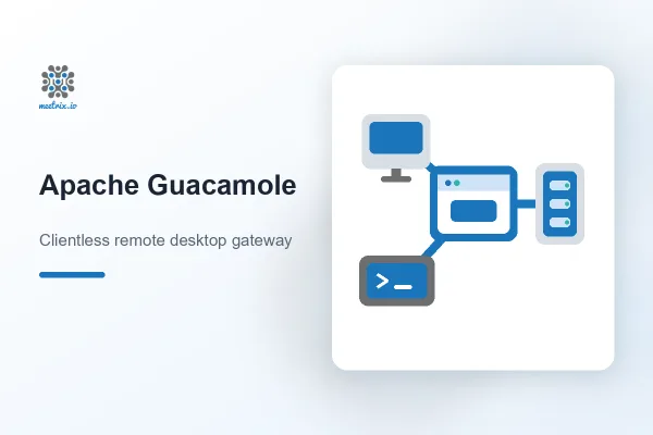 Apache Guacamole: Self-Hosted Remote Desktop Gateway