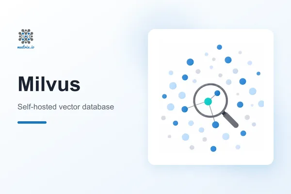 Milvus: Self-Hosted Vector Database