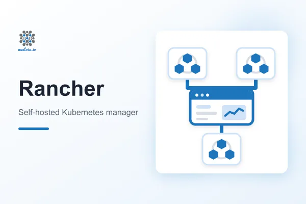 Rancher: Self-Hosted Kubernetes Management